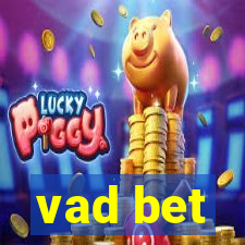 vad bet